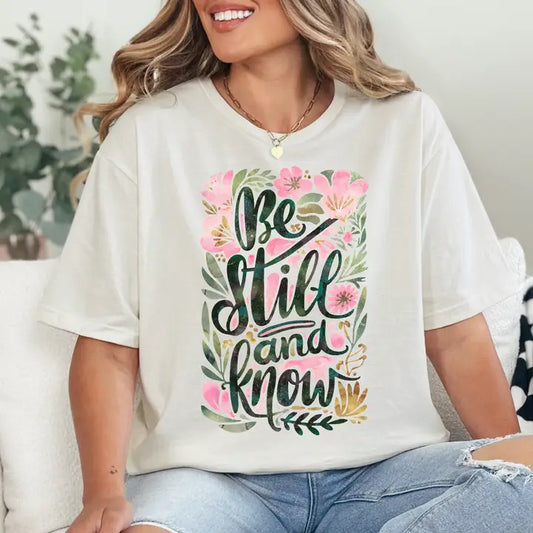 BE STILL AND KNOW CREWNECK TEE/SWEATSHIRT