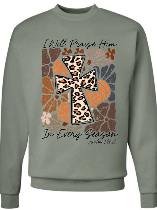 I WILL PRAISE HIM IN EVERY SEASON CREWNECK TEE/SWEATSHIRT