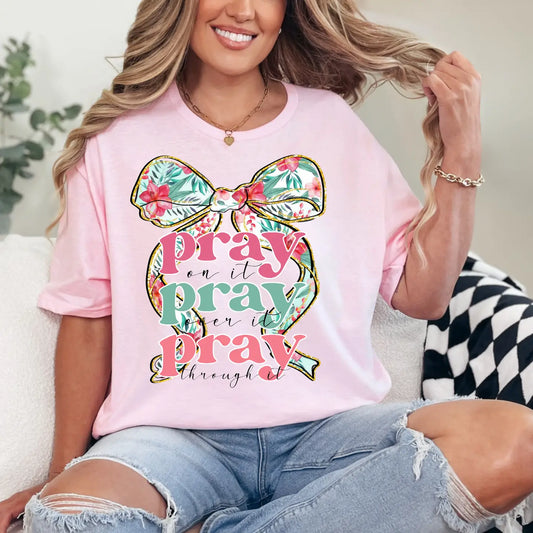 PRAY ON IT, PRAY OVER IT CREWNECK TEE/SWEATSHIRT