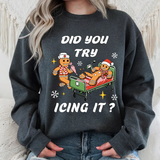 DID YOU TRY ICING IT TEE/SWEATSHIRT