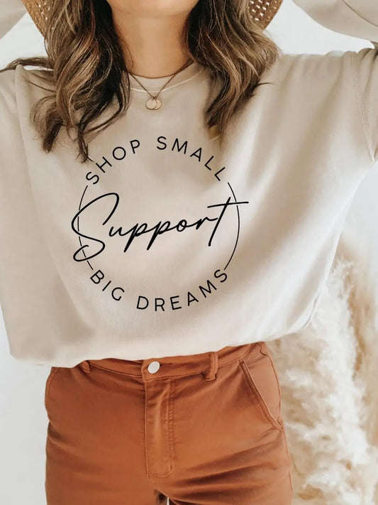 SHOP SMALL SUPPORT BIG DREAMS CREWNECK TEE/SWEATSHIRT