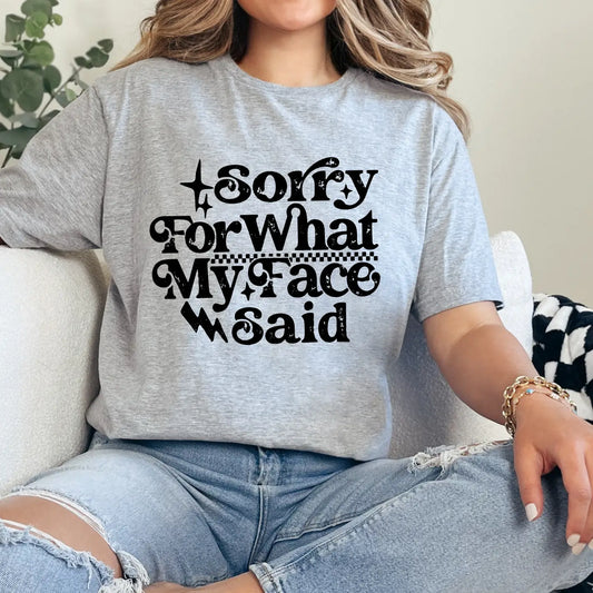 SORRY FOR WHAT MY FACE SAID