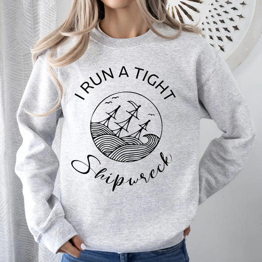 I RUN A TIGHT SHIPWRECK CREWNECK TEE/SWEATSHIRT