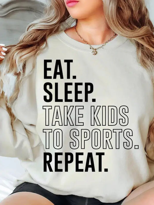 EAT SLEEP TAKE KIDS TO SPORTS.. CREWNECK TEE/SWEATSHIRT